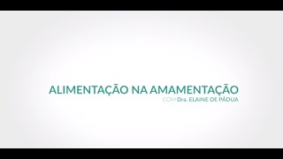 Dra. Elaine de Pádua responde dúvidas sobre alimentação na amamentação | Beabá Grão de Gente