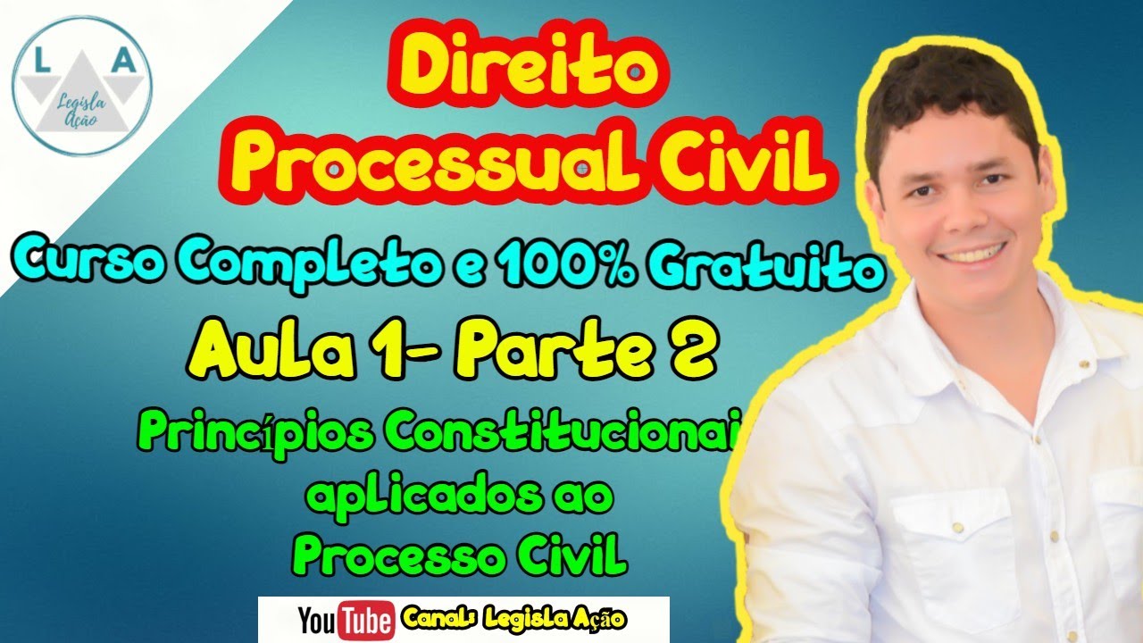 Direito Processual Civil - Aula 1 Parte 2 (Princípios Constitucionais aplicados ao Processo Civil)