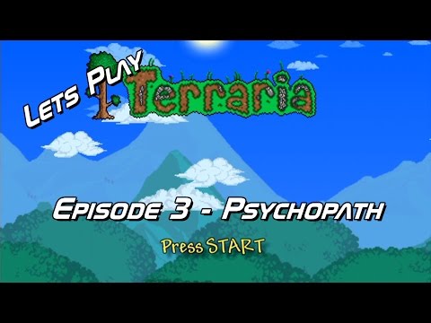 Let's Play Terraria - Episode 3 - Pyschopath - With Bryan and Eric