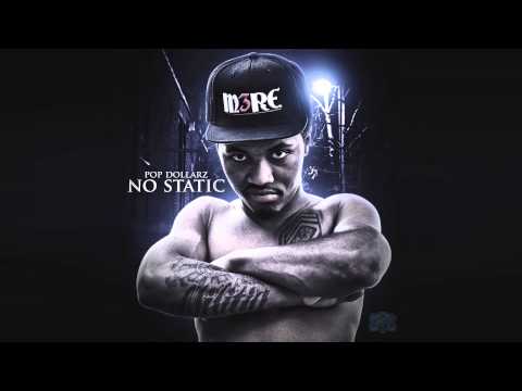 Pop Dollarz - No Static [ HOT - NEW - CDQ - DIRTY - NODJ ]