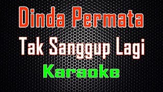 Download lagu Dinda Permata - Tak Sanggup Lagi (Karaoke) | LMusical mp3