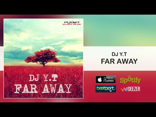 Dj Y.t - Far Away (Original Mix)