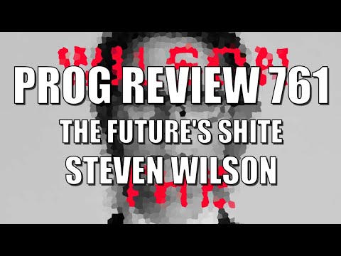 Prog Review 761 - The Future Bites - Steven Wilson