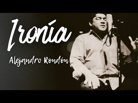 Alejandro Rondón - Ironía (Video Oficial)