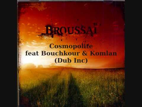 BROUSSAÏ -Cosmopolite feat Bouchkour & Komlan (Dub Inc)-