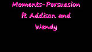 Moments-Persuasion ft Addison
