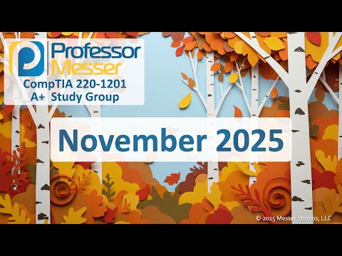 Professor Messer's 220-1201 A+ Study Group - November 2025