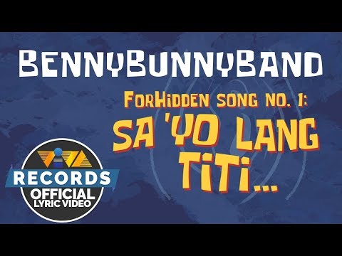 BennyBunnyBand - ForHidden Song No. 1: Sa ’Yo Lang Titi… (Official Lyric Video]