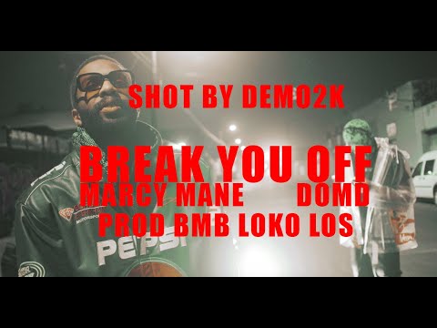 MARCY MANE - BREAK YOU OFF FT DOMD PROD BMB LOKO LOS  (OFFICIAIL VIDEO)