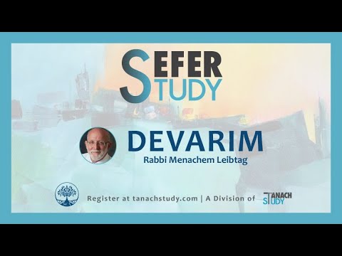 Sefer Study Devarim: Overview and Meaning - Rabbi Menachem Leibtag
