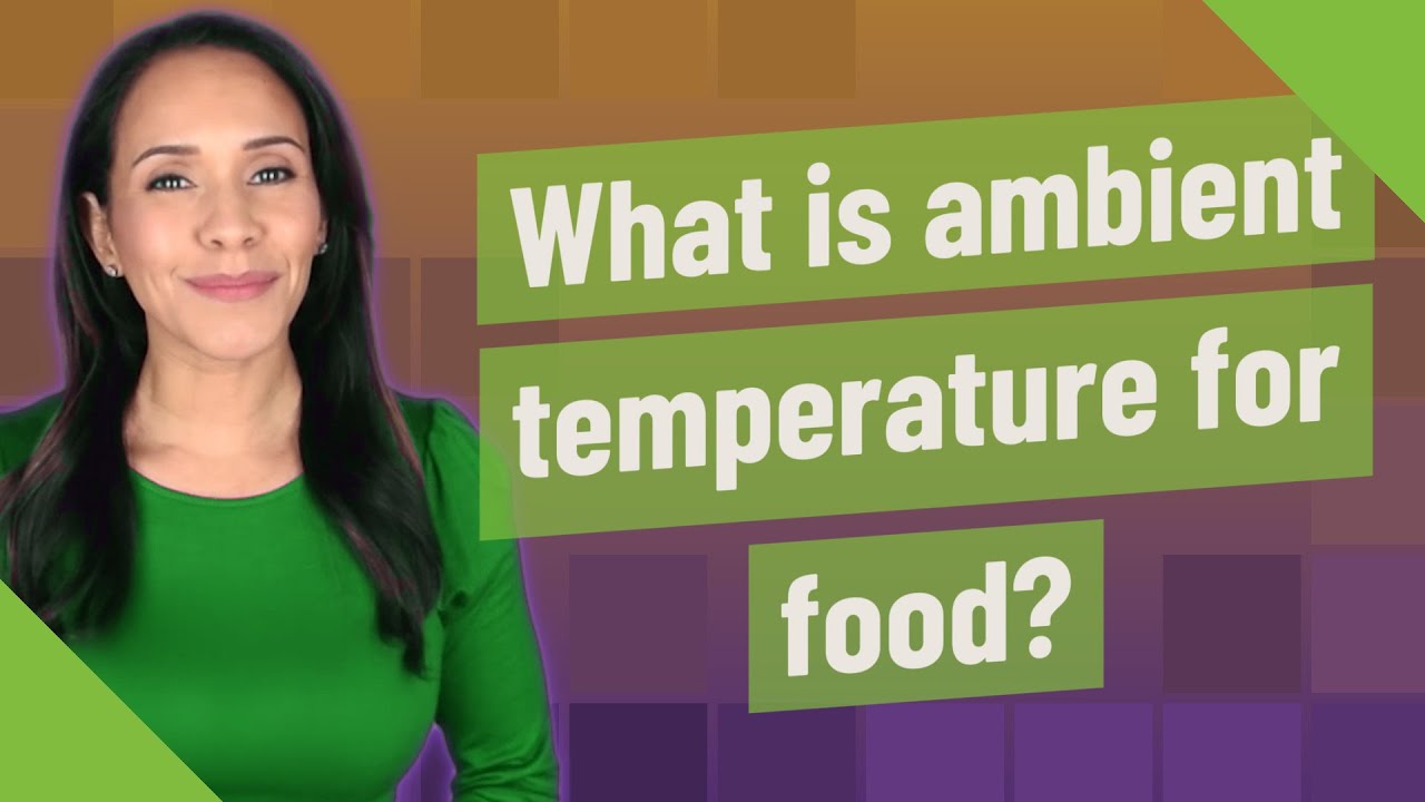 What is ambient temperature for food?