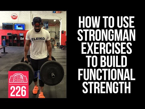 How To Use Strongman Exercises to Build Functional Strength - 226