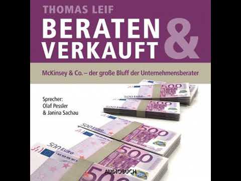 beraten & verkauft: McKinsey & Co. - Der große Bluff der Unternehmensberater - Thomas Leif