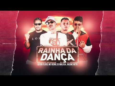 RAINHA DA DANÇA - DJ MALICA -  MC REINO - RACINE NETO - LK DO FLUXO