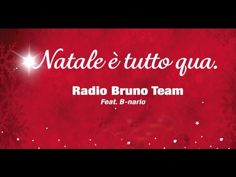 Radio Bruno feat B-Nario - NATALE E' TUTTO QUA (canzone natale 2015)