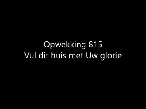 Opwekking 815 - Vul dit huis met Uw glorie met tekst