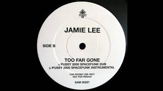 Jamie Lee - Too Far Gone (Pussy 2000 Spacefunk Instrumental) // 2000