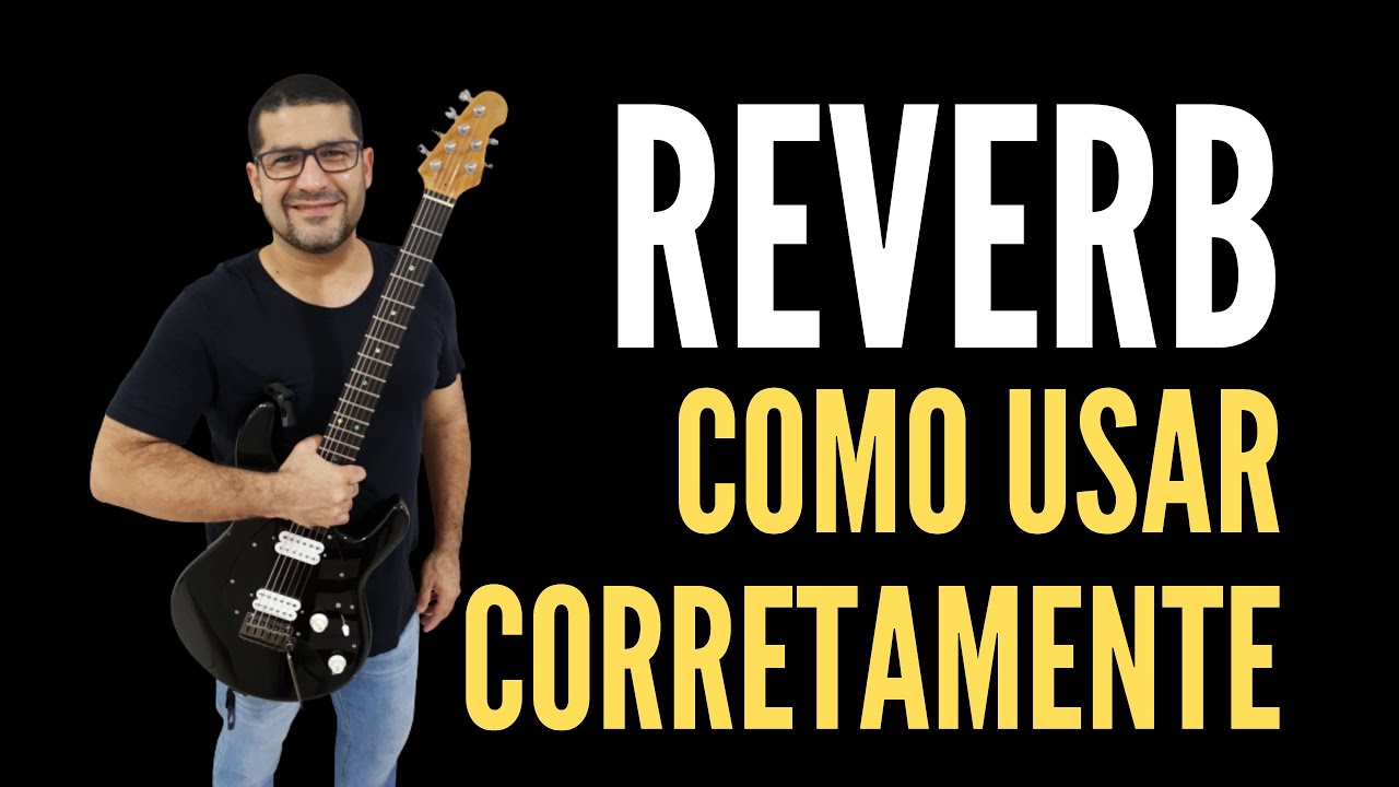 SAIBA COMO USAR O REVERB DO JEITO CERTO