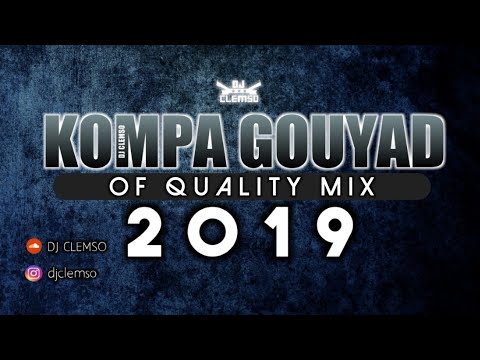DJ CLEMSO -  Kompa Gouyad Of Quality MIX 2019