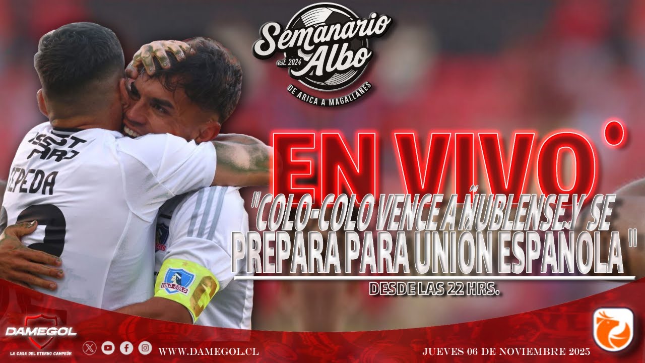 🔴[[VIVO]] SEMANARIO ALBO | COLO-COLO GANA A ÑUBLENSE Y SE PREPARA PARA UNIÓN | EDICIÓN 06-11-2025