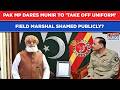 Pakistan MP Stuns Asim Munir With Bold Dare Take Off Uniform Field Marshal Shamed Publicly
