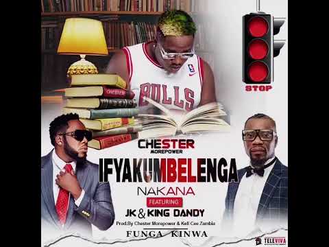 Chester Ft. JK x King Dandy - Ifyakumbelenga Nakana