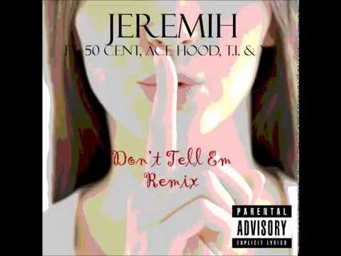 Don't Tell Em (Remix) - Jeremih Ft. 50 Cent, Ace Hood, T.I. & YG