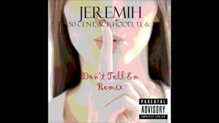 Don&#39;t Tell Em (Remix) - Jeremih Ft. 50 Cent, Ace Hood, T.I. &amp; YG