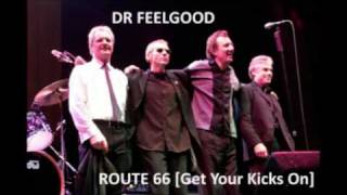 Dr Feelgood - [Get Your Kicks On] Route 66