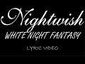 Nightwish White Night Fantasy 2004 Lyric Video