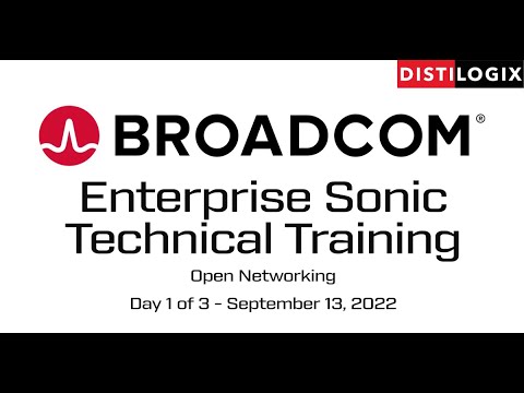 Day 1 - Distilogix  Open Networking Training - Broadcom Enterprise SONiC