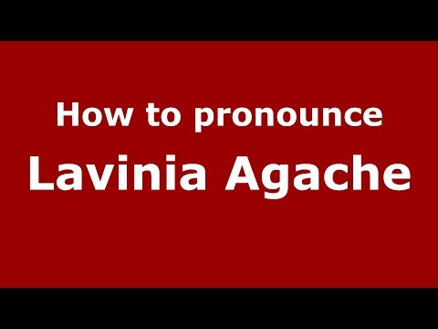 How to pronounce Lavinia Agache (Romanian/Romania)  - PronounceNames.com
