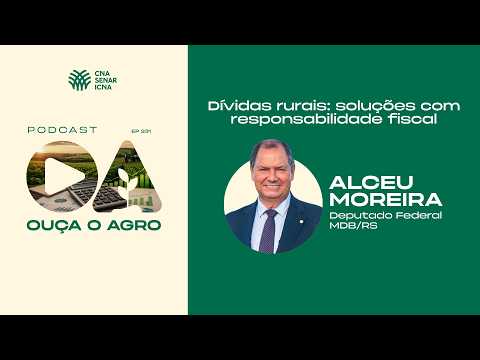 OUÇA O AGRO 231 - Dívidas rurais: soluções com responsabilidade fiscal