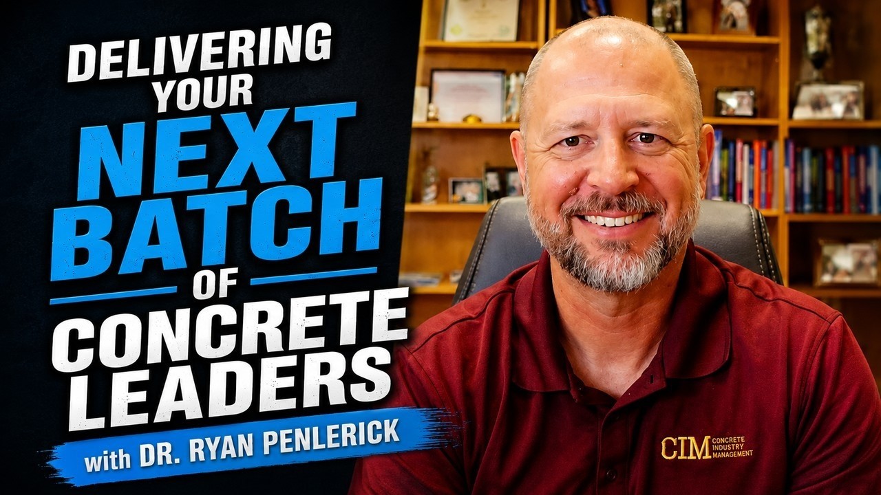 Dr. Ryan Penlerick: Delivering Your Next Batch of Concrete Leaders