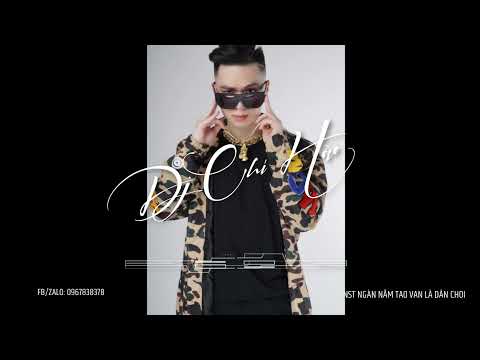 NST NGÀN NĂM TAO VẪN LÀ DÂN CHƠI - DJ Chí Hào