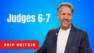 Judges 6-7 - Skip Heitzig Message