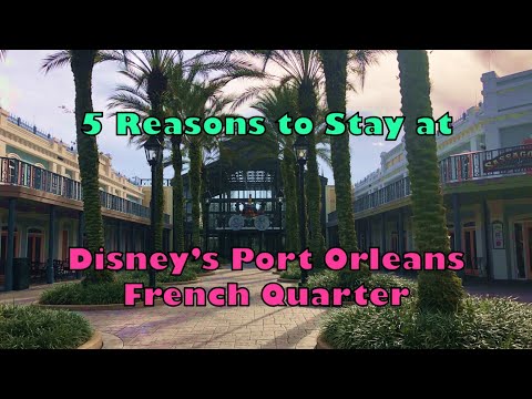 5 Reasons to Stay at Disney's Port Orleans French Quarter