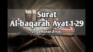 Download lagu Surat Al baqarah Ayat 1-29 | Murottal Merdu Ustadz Hanan Attaki mp3