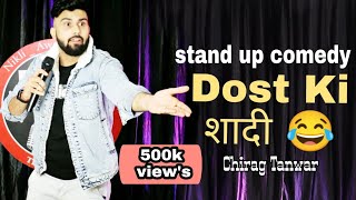 Dost Ki shadi 🤣🤣  Stand up comedy Chirag Tan