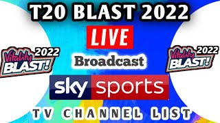 T20 Blast 2022 Live broadcast TV channel list | T20 Blast 2022 live