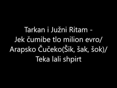 Jek čumibe tlo/Arapsko Čučeko(Šik, šak, šok)/Teka lali shpirt - Tarkan i Južni Ritam