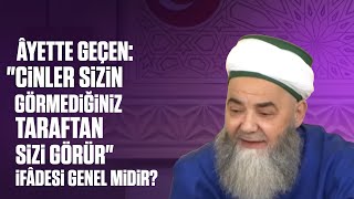 Âyette Geçen: "Cinler Sizin Görmediğiniz Taraftan Sizi Görür" İfâdesi 