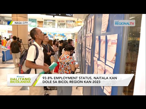 Balitang Bicolandia: 93.8% employment status, naitala kan DOLE sa Bicol Region kan 2023