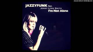 JazzyFunk Feat. Jenny Lynn Smith I'm Not Alone (JazzyFunk Remi