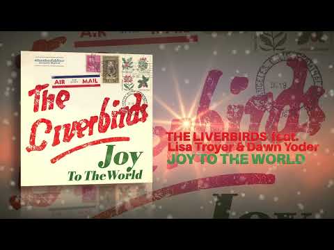 The Liverbirds feat. Lisa Troyer & Dawn Yoder - Joy To The World