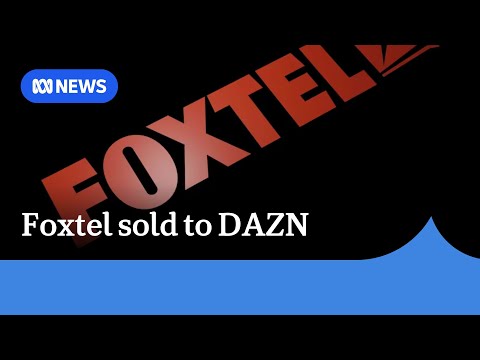 Foxtel has been sold to a British sports streaming service DAZN Group | ABC News