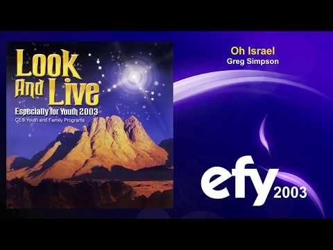EFY 2003 - 08 Oh Israel by Greg Simpson