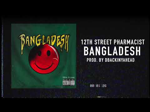 12th Street Pharmacist - Bangladesh (Prod. by Dbackinyahead)