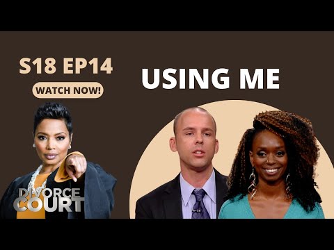 Divorce Court: Brianna vs. Nick - Using Me