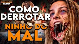 Como Derrotar NINHO DO MAL | Derrotando Filmes